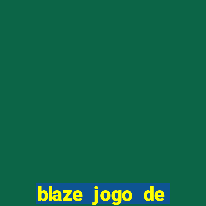 blaze jogo de aposta online