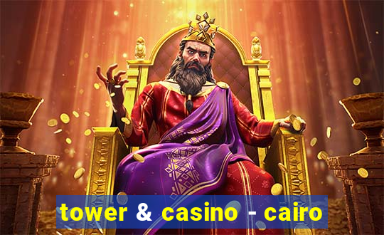 tower & casino - cairo