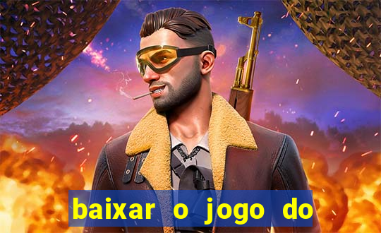 baixar o jogo do tigre que ganha dinheiro