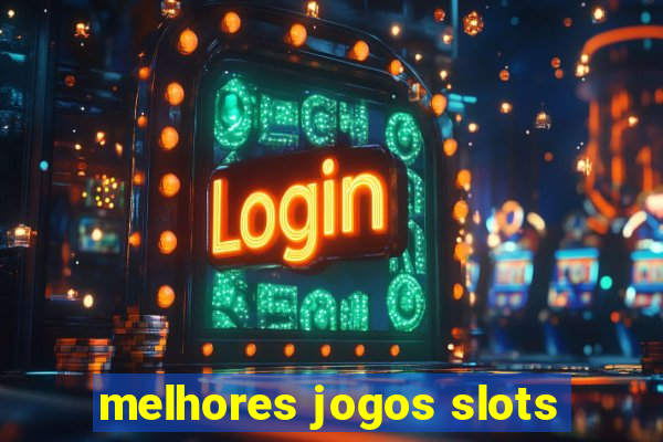 melhores jogos slots