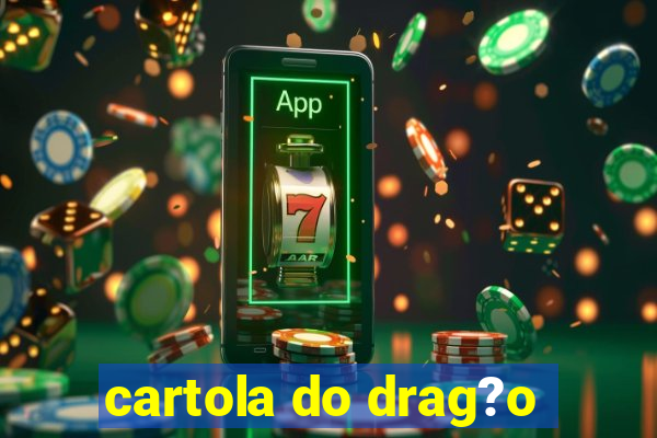 cartola do drag?o