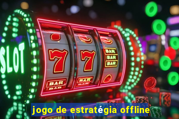 jogo de estratégia offline