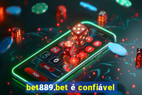 bet889.bet é confiável