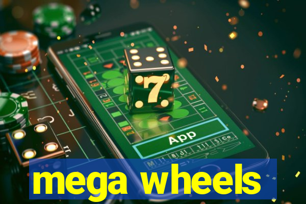 mega wheels