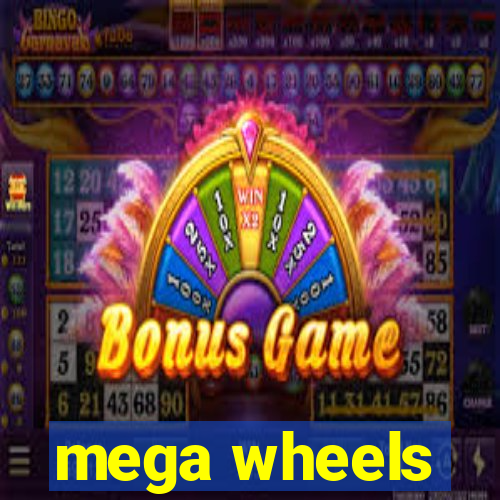 mega wheels