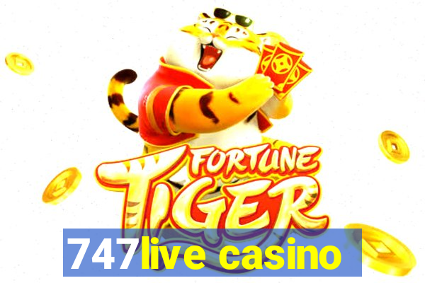 747live casino