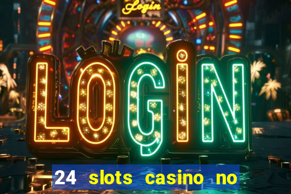 24 slots casino no deposit bonus code