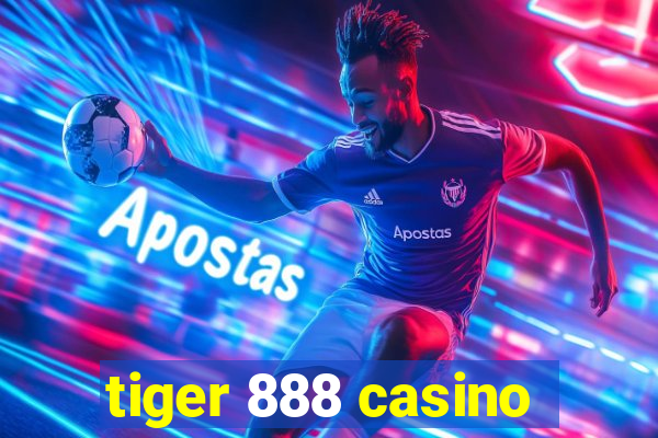 tiger 888 casino