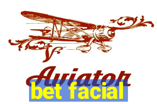 bet facial