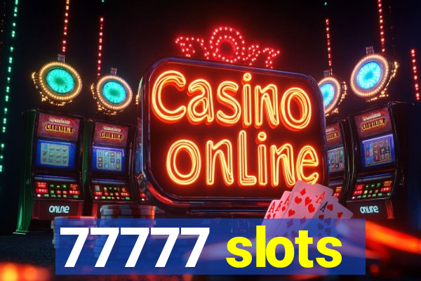 77777 slots