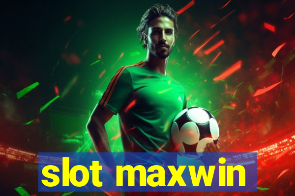 slot maxwin