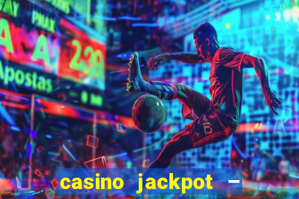 casino jackpot – slot machine