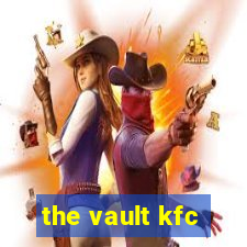 the vault kfc