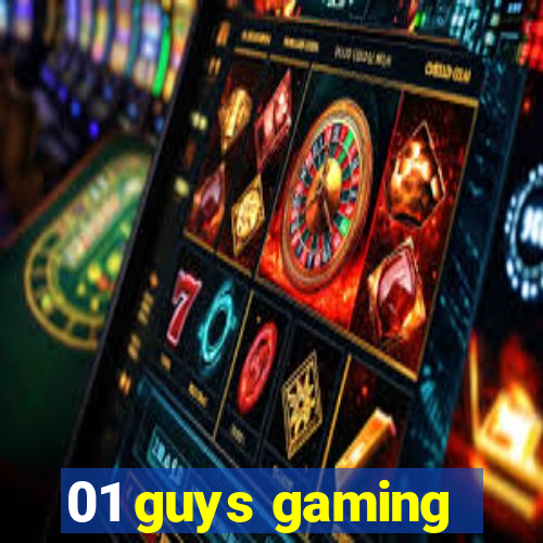 01 guys gaming