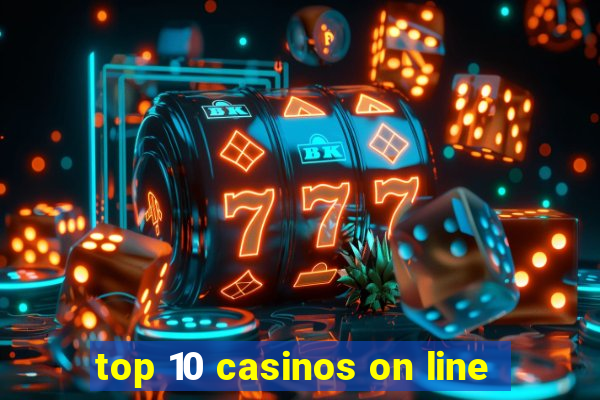 top 10 casinos on line