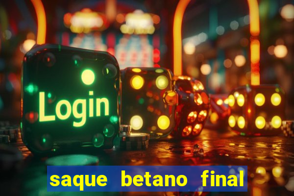 saque betano final de semana