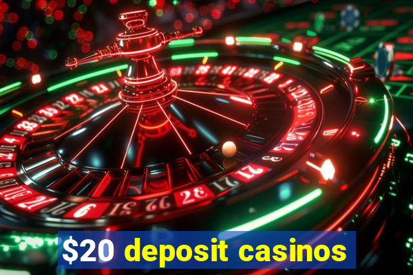 $20 deposit casinos