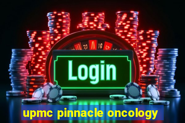 upmc pinnacle oncology