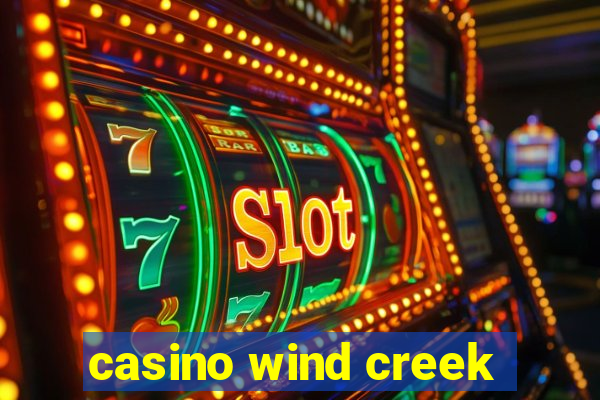 casino wind creek