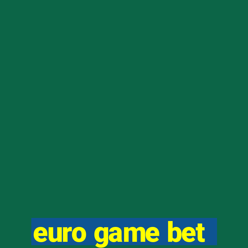 euro game bet