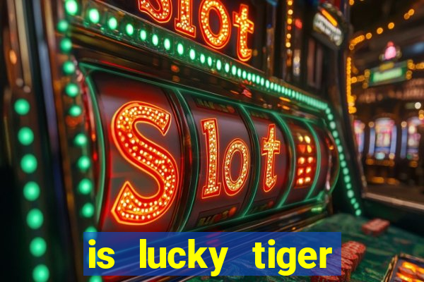 is lucky tiger casino legit