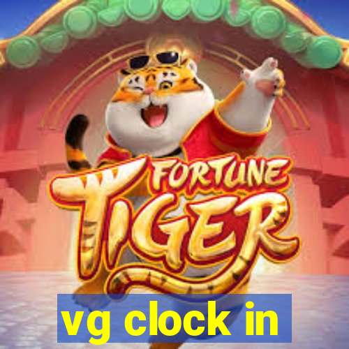 vg clock in