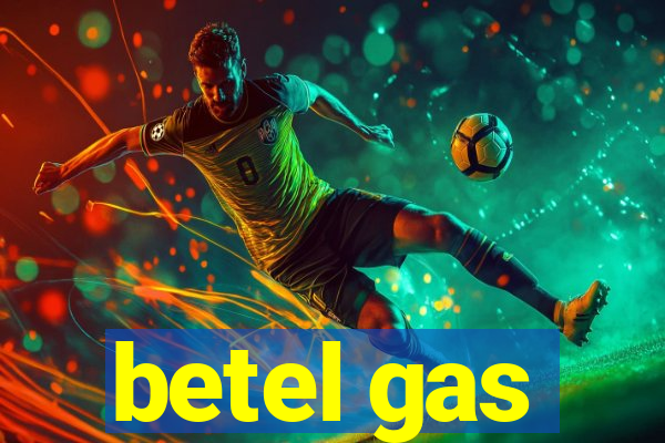 betel gas