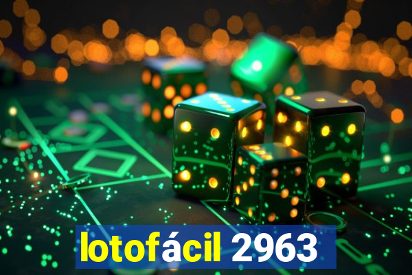 lotofácil 2963