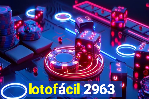 lotofácil 2963