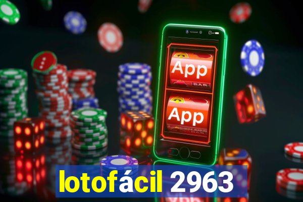 lotofácil 2963