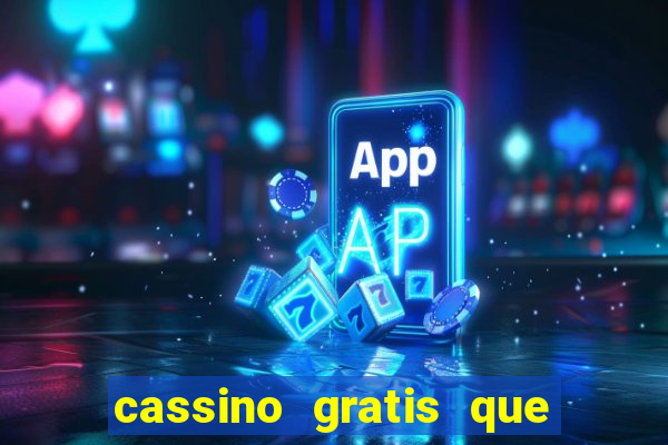 cassino gratis que ganha dinheiro