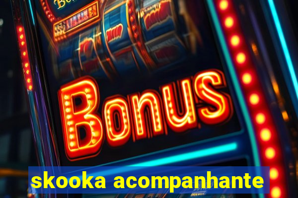 skooka acompanhante