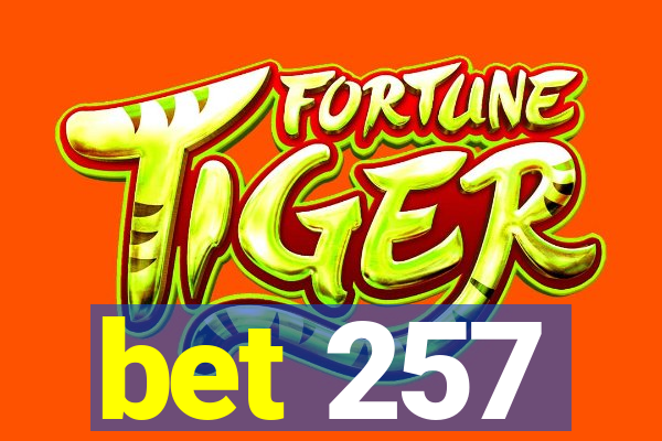 bet 257