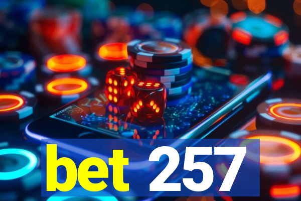 bet 257