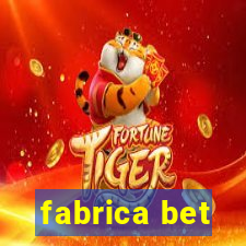 fabrica bet