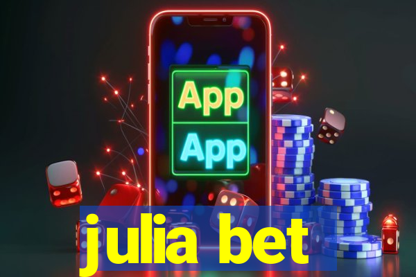 julia bet