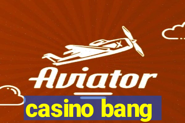 casino bang