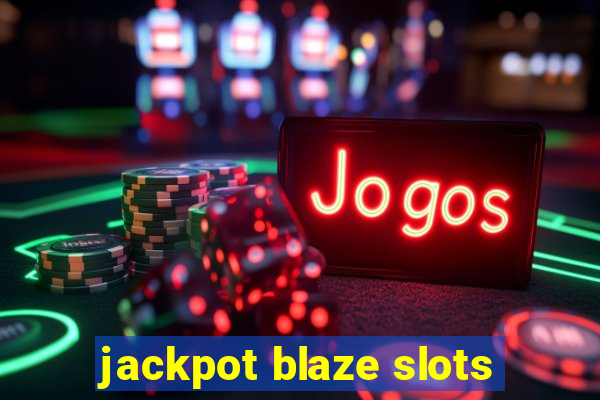 jackpot blaze slots