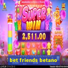 bet friends betano