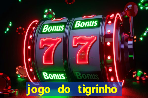 jogo do tigrinho valor minimo