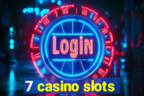 7 casino slots