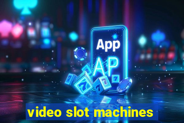 video slot machines