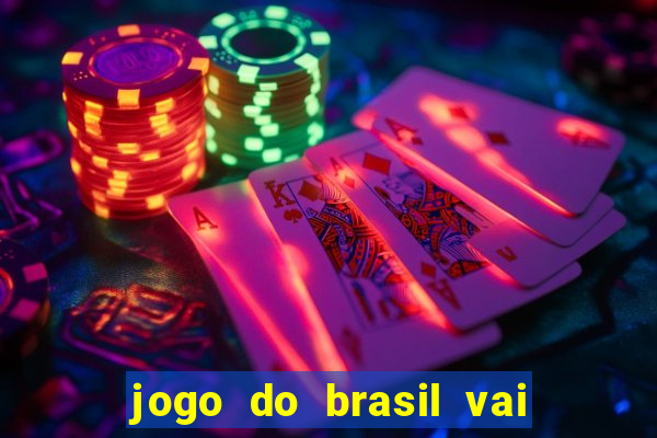 jogo do brasil vai passar aonde