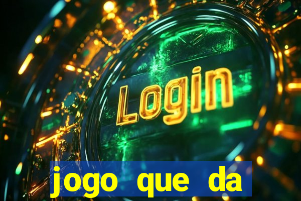 jogo que da dinheiro de verdade gratis