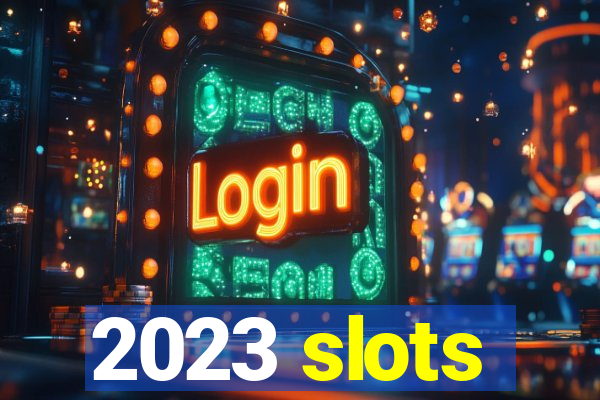 2023 slots