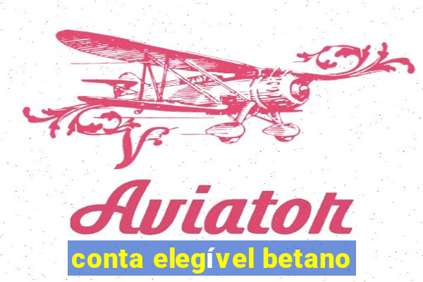 conta elegível betano