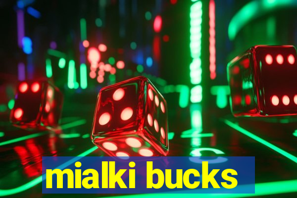 mialki bucks