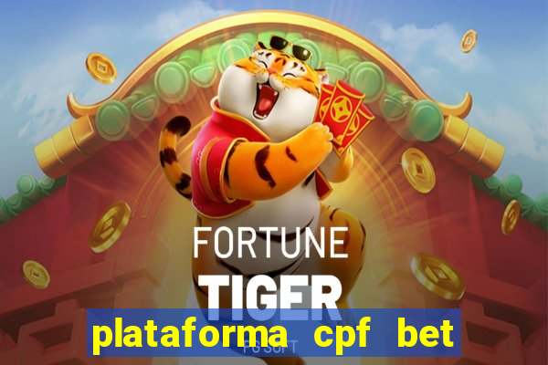 plataforma cpf bet 茅 confi谩vel