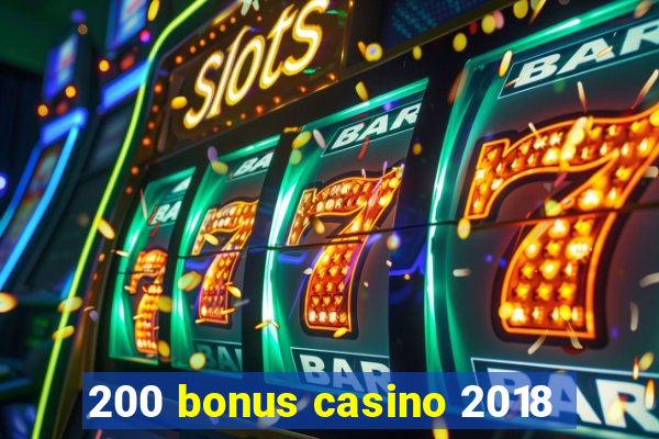 200 bonus casino 2018