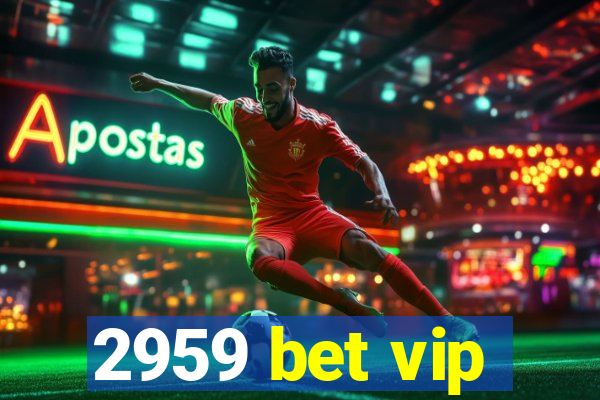 2959 bet vip